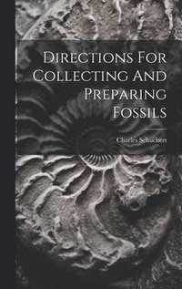 bokomslag Directions For Collecting And Preparing Fossils
