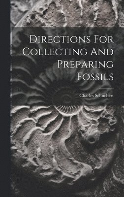 Directions For Collecting And Preparing Fossils 1