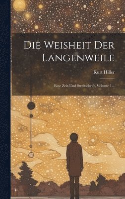 Kurt Hiller - Weisheit Der Langenweile, Inbunden