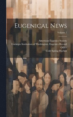 Eugenical News; Volume 7 1