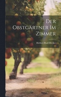 bokomslag Der Obstgrtner im Zimmer