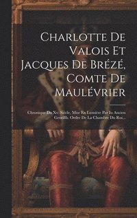 bokomslag Charlotte De Valois Et Jacques De Brz, Comte De Maulvrier