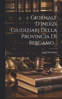 bokomslag Giornale D'indizi Giudiziarj Della Provincia Di Bergamo...
