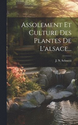 bokomslag Assolement Et Culture Des Plantes De L'alsace...