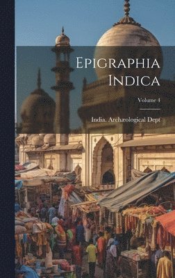 Epigraphia Indica; Volume 4 1