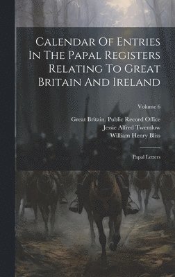 Great Britain Public Record Office, William Henry Bliss, Jessie Alfred Twemlow - Calendar Of Entries In The Papal Registers Relating To Great Britain And Ireland, Inbunden