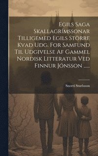 bokomslag Egils Saga Skallagrmssonar Tilligemed Egils Strre Kvad Udg. For Samfund Til Udgivelse Af Gammel Nordisk Litteratur Ved Finnur Jnsson ......