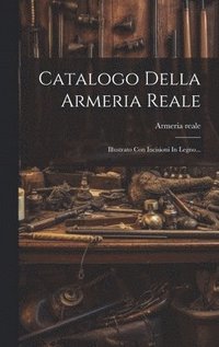bokomslag Catalogo Della Armeria Reale
