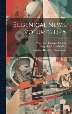 Eugenical News, Volumes 13-15 1