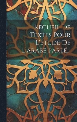 bokomslag Recueil De Textes Pour L'étude De L'arabe Parlé...