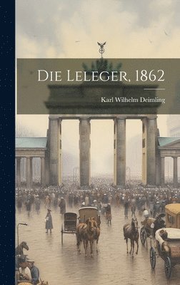 Die Leleger, 1862 1