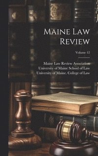 bokomslag Maine Law Review; Volume 12