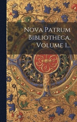 bokomslag Nova Patrum Bibliotheca, Volume 1...