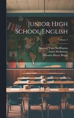Thomas Henry Briggs, Isabel McKinney, Florence Vane Skeffington - Junior High School English; Volume 2, Inbunden