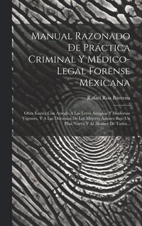 bokomslag Manual Razonado De Prctica Criminal Y Mdico-legal Forense Mexicana