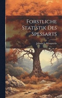 bokomslag Forstliche Statistik Des Spessarts