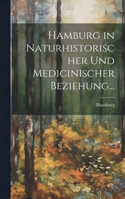 bokomslag Hamburg in Naturhistorischer und Medicinischer Beziehung...