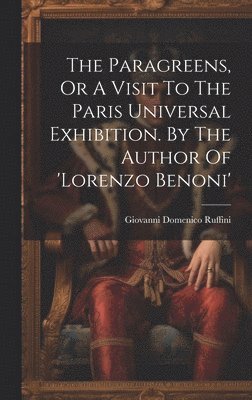 Paragreens, Or A Visit To The Paris Universal Exhibition. By The Author Of 'lorenzo Benoni'