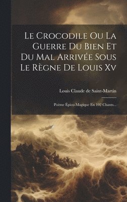 bokomslag Le Crocodile Ou La Guerre Du Bien Et Du Mal Arrive Sous Le Rgne De Louis Xv