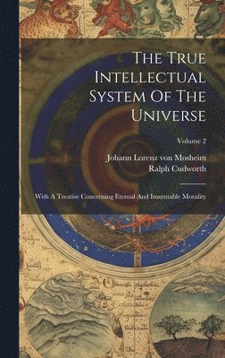 Ralph Cudworth, Johann Lorenz Von Mosheim - True Intellectual System Of The Universe, Inbunden