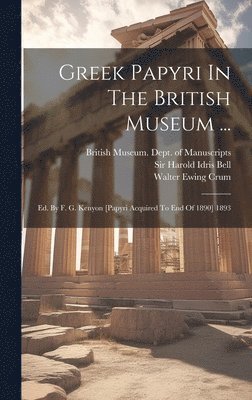 British Museum Dept of Manuscripts, Harold Idris Bell, Walter Ewing Crum - Greek Papyri In The British Museum ..., Inbunden