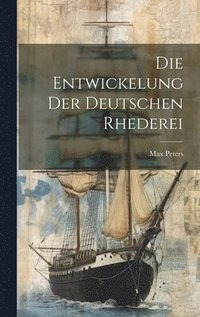 bokomslag Die Entwickelung der Deutschen Rhederei