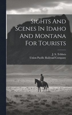 Sights And Scenes In Idaho And Montana For Tourists 1