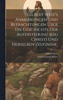 Gilbert West - Gilbert West's Anmerkungen und Betrachtungen über die Geschichte der Auferstehung Jesu Christi und derselben Zeugnisse., Inbunden