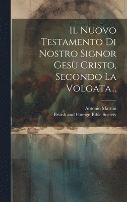 bokomslag Nuovo Testamento Di Nostro Signor Gesù Cristo, Secondo La Volgata...