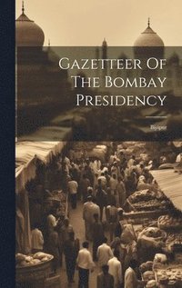 bokomslag Gazetteer Of The Bombay Presidency: Bijápur