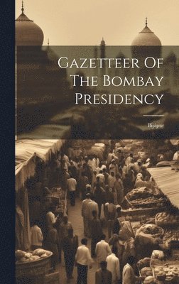 bokomslag Gazetteer Of The Bombay Presidency