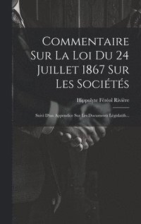 bokomslag Commentaire Sur La Loi Du 24 Juillet 1867 Sur Les Socits