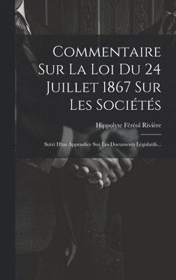 bokomslag Commentaire Sur La Loi Du 24 Juillet 1867 Sur Les Sociétés