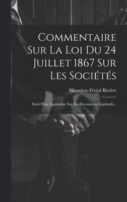 Commentaire Sur La Loi Du 24 Juillet 1867 Sur Les Socits 1