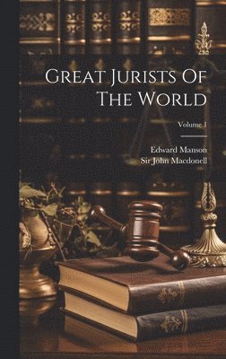 Great Jurists Of The World; Volume 1 1