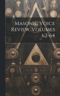 bokomslag Masonic Voice Review, Volumes 62-64