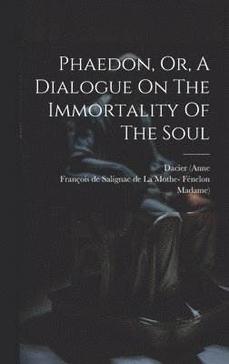 Phaedon, Or, A Dialogue On The Immortality Of The Soul 1