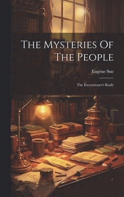 bokomslag The Mysteries Of The People: The Executioner's Knife