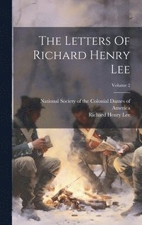 bokomslag The Letters Of Richard Henry Lee; Volume 2