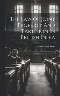 bokomslag The Law Of Joint Property And Partition In British India