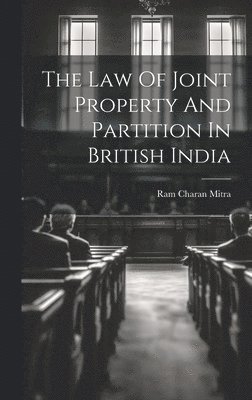 The Law Of Joint Property And Partition In British India 1