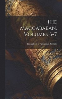 bokomslag The Maccabaean, Volumes 6-7
