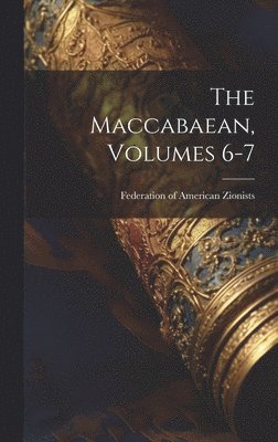 The Maccabaean, Volumes 6-7 1