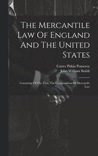 bokomslag The Mercantile Law Of England And The United States