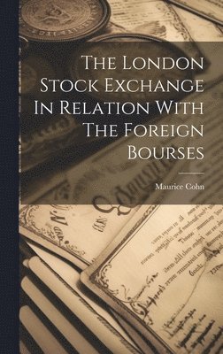 bokomslag The London Stock Exchange In Relation With The Foreign Bourses