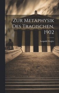 bokomslag Zur Metaphysik des Tragischen, 1902