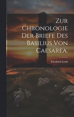 Zur Chronologie der Briefe des Basilius von Caesarea.