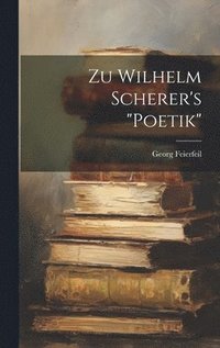 bokomslag Zu Wilhelm Scherer's &quot;Poetik&quot;