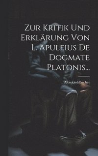 bokomslag Zur Kritik Und Erklrung Von L. Apuleius De Dogmate Platonis...