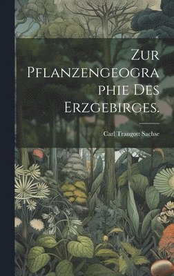 bokomslag Zur Pflanzengeographie des Erzgebirges.